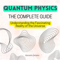 Quantum_Physics__The_Complete_Guide